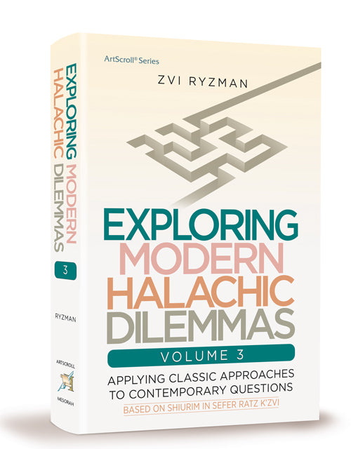 Exploring Modern Halachic Dilemmas Vol 3